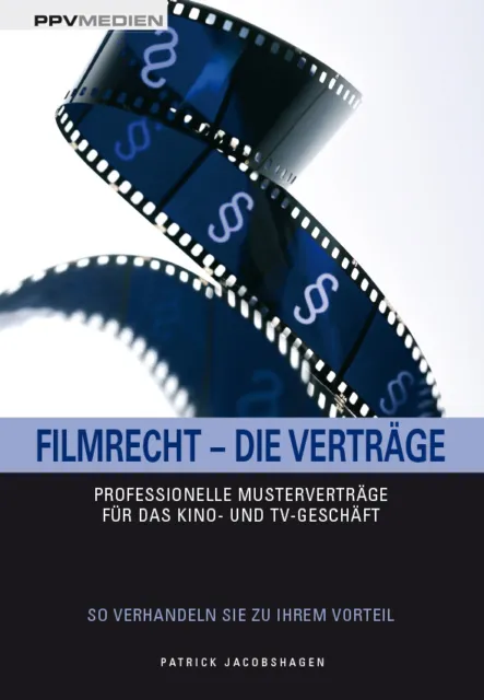 Filmrecht - Die Verträge Patrick Jacobshagen