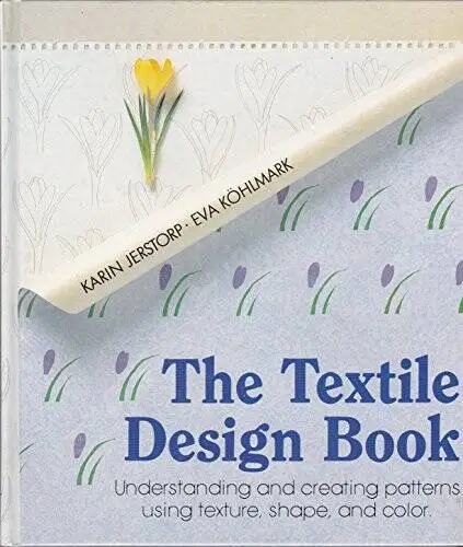 The Textile Design Book: Understanding and Creating Patterns Using Textur - GOOD