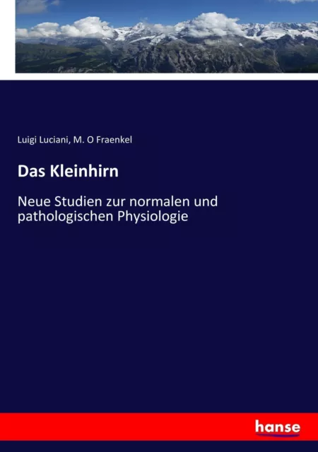 Das Kleinhirn Neue Studien zur normalen und pathologischen Physiologie Buch 2017