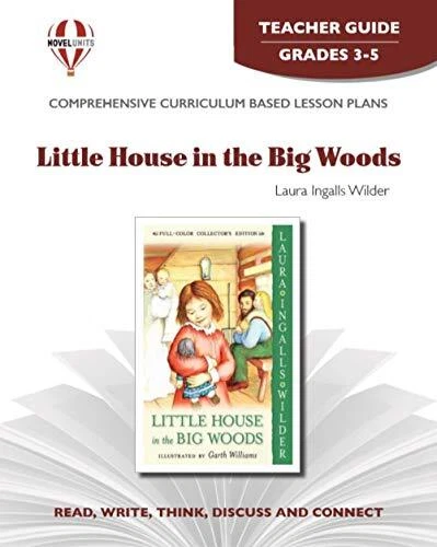 LITTLE HOUSE IN THE BIG WOODS - TEACHER GUIDE BY NOVEL By Novel Units BRAND NEW LITTLE HOUSE IN THE BIG WOODS - TEACHER GUIDE BY NOVEL By Novel Units BRAND NEW