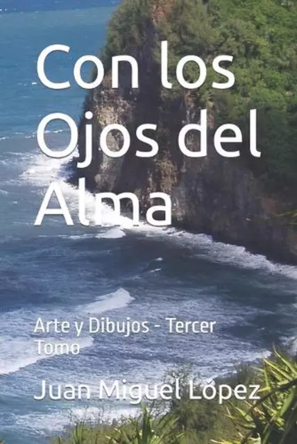 Con los Ojos del Alma: Arte y Dibujos - Tercer Tomo by Pedro Daniel Corrado Pape