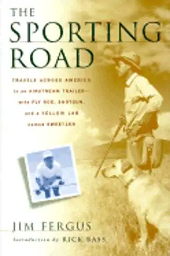 The Sporting Road: Travels Across America in an Airstream Trailer--With Fly Rod,