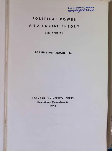 Political Power and Social Theory. Six Studies. Moore, Barrington: