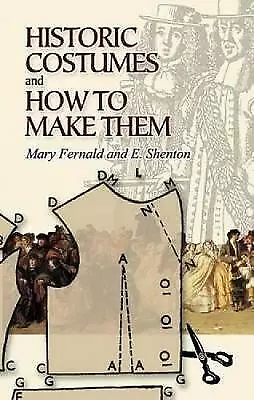 Historic Costumes and How to Make Them by Mary Fernald Dover Paperback Book