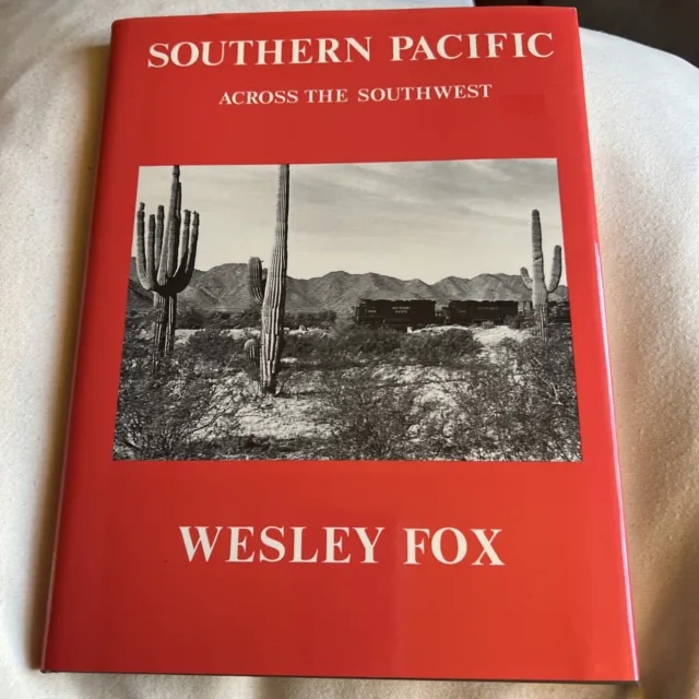 Southern Pacific Across the Southwest Wesley Fox Signed Hardcover Railroad