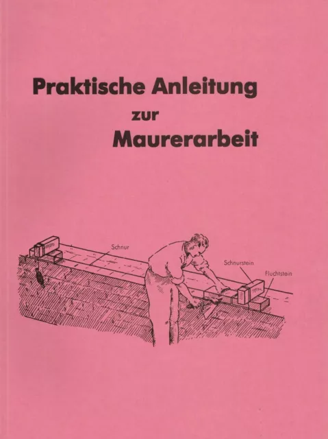 Haus bauen - Anleitung zur Maurerarbeit! Mörtel, Steine Maurer Lehrling Reprint