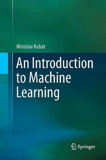 AN INTRODUCTION TO Machine Learning by Miroslav Kubat (English ...