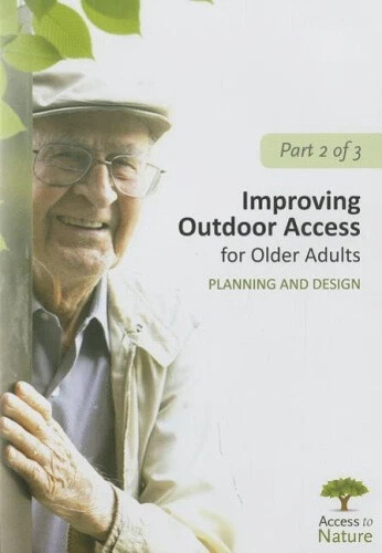 Access to Nature: Planning Outdoor Space for Aging: Part 2: Improving Outdoor