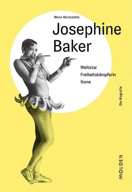 Josephine Baker - Weltstar, Freiheitskämpferin, Ikone
