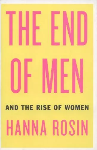 The End of Men: And the Rise of Women , Rosin, Hanna