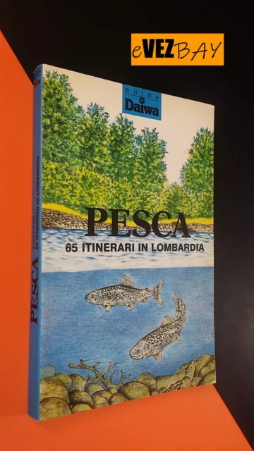 PESCA - 65 ITINERARI in LOMBARDIA - Guida DAIWA - Ediber - LIBRO manuale pescare