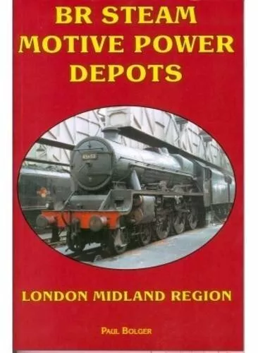 BR Steam Motive Power Depots London Midland Region, Bolger, Paul, Excellent Book