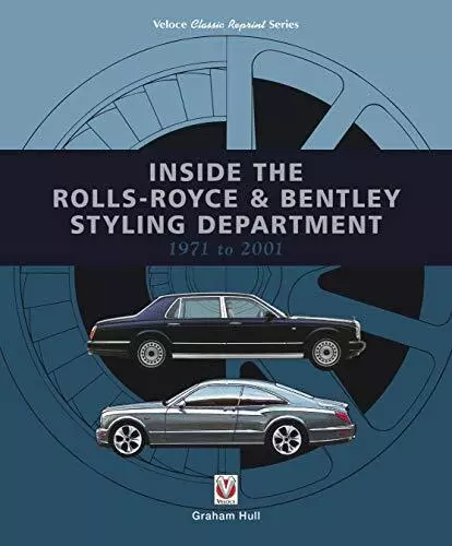 Inside the Rolls-Royce  Bentley Styling Department 1971 to 2001 by Graham Hull