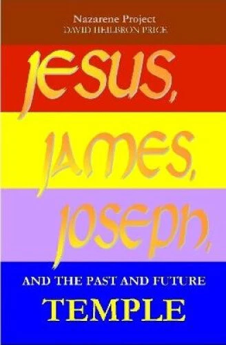 JESUS JAMES JOSEPH And The Past And Future Temple By David Heilbron 