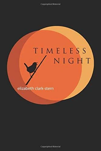 TIMELESS NIGHT: VIKTOR FRANKL MEETS EDITH STEIN By Elizabeth Clark-stern **NEW**