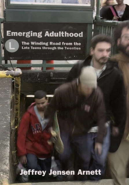 Emerging Adulthood: The Winding Road from the Late Teens through the Twenties