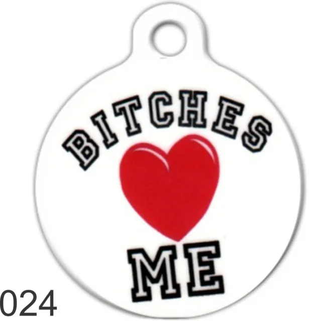 Cute Custom Personalized Pet ID tag for Dog and Cat BITCHES LOVE ME ROUND UNIQUE