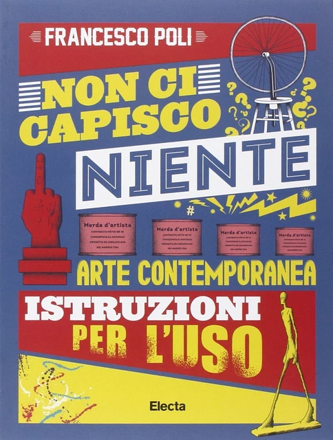 Non ci capisco niente. Arte contemporanea istruzioni per l'uso. Ediz. illustrat