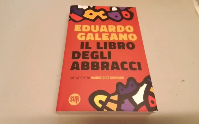 Eduardo Galeano, Il Libro Degli Abbracci, Sur, 18l26 Eduardo Galeano, Il Libro Degli Abbracci, Sur, 18l26