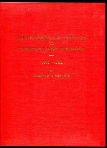 Roberts JOSEPH IVES Clock-Making History BRISTOL Connecticut Horology '70 HC 1st