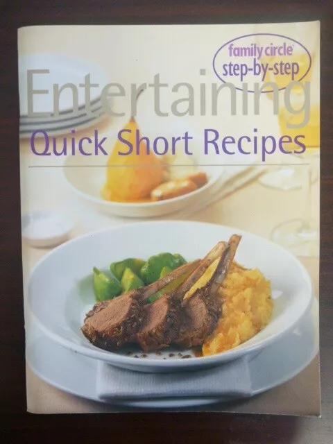 Family Circle Cookbook - Entertaining Quick Short Recipes - Step By Step