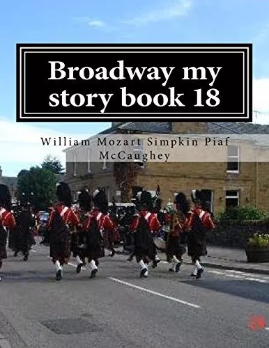 Broadway my story book 18: my memoirs: Volume 18 (my life).by McCaughey New<|