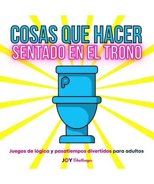 Cosas que hacer sentado en el trono: Juegos de lógica y pasatiempos divertidos