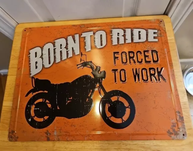 BORN TO RIDE, FORCED TO WORK Motorcycles Racing Tin Metal Sign Made In The USA