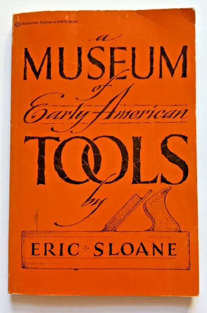 A  MUSEUM of EARLY AMERICAN  TOOLS  by ERIC SLOANE 1975  book
