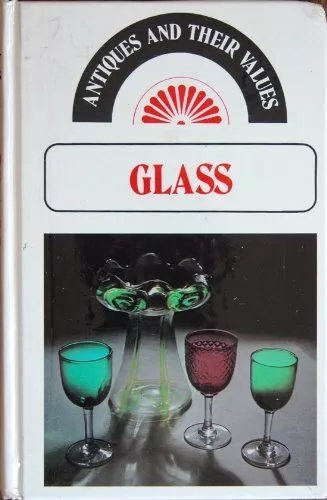 Glass (Antiques & Their Values)-Tony Curtis