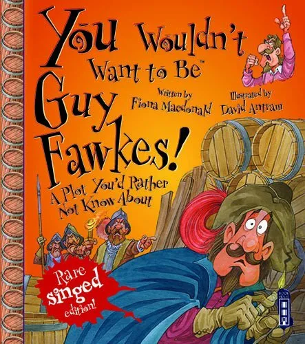 You Wouldnt Want to Be Guy Fawkes! by Fiona Macdonald 1911242415 FREE Shipping