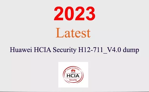 Huawei HCIA Security H12-711_V4.0 dump GUARANTEED (1 month update)