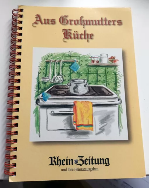 Rhein Zeitung und Ihre Heimatausgabe - Aus Großmutters Küche (Ringbindung 2003)