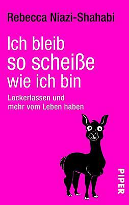 Ich bleib so scheiße, wie ich bin von Rebecca Niazi-Shahabi (2013, Taschenbuch)