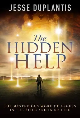 The Hidden Help: The Mysterious Work of Angels In the Bible and In My Life by...
