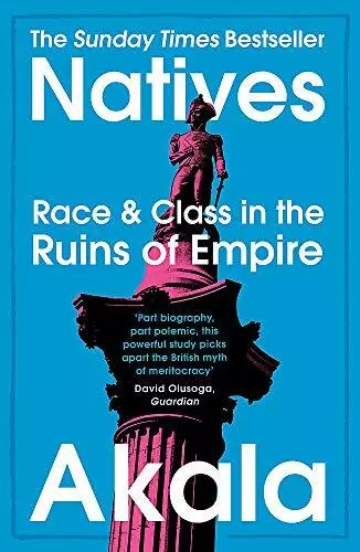 Natives: Race and Class in the Ruins of Empire - The Sunday Tim .9781473661233