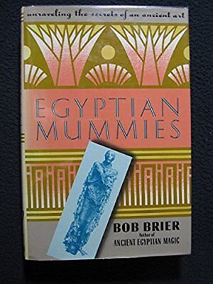 Egyptian Mummies: Unraveling the Secrets of an Ancient Art [Sep 01, 1994] Brie..