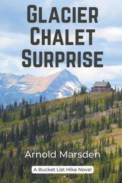 Glacier Chalet Surprise by Arnold Marsden Paperback Book