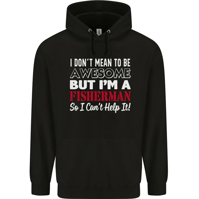 I Dont Mean to Be Im a Fisherman Fishing Mens 80% Cotton Hoodie