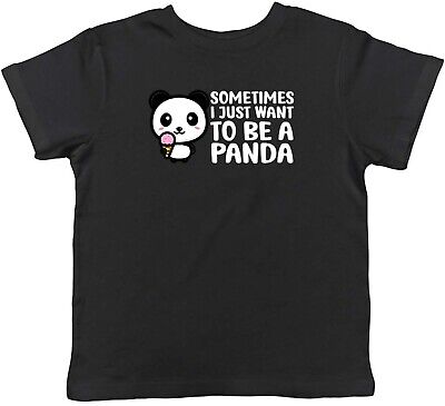 Sometimes I Just Want To Be Panda Animal Childrens Kids T-Shirt Boys Girls Gift