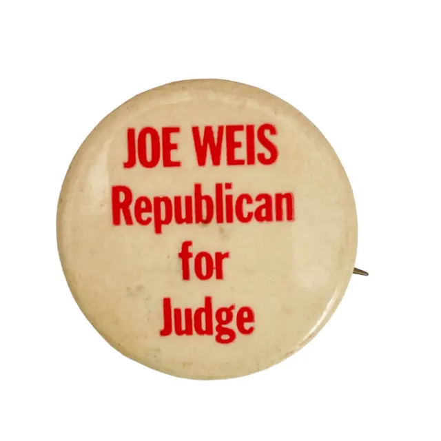 Vintage Joe Weis Republican for Judge Pinback Button Pin Political USA