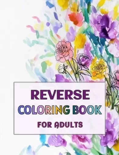 Reverse Coloring Book for Adults: -Volume 2- by Vanessa Wayne