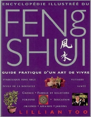 ENCYCLOPEDIE ILLUSTREE DU Feng Shui / Guide D'un Art De Vivre / Lillian ...