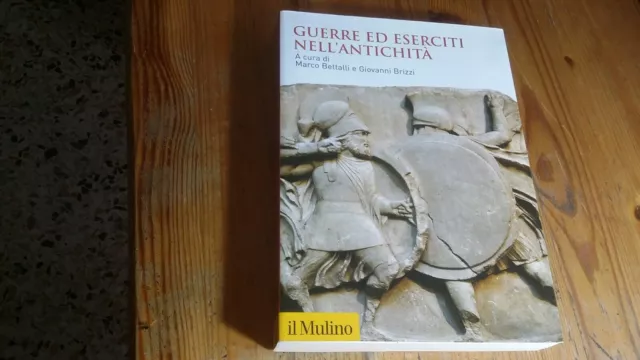 Guerre ed eserciti nell'antichità - Bettalli, Brizzi Il Mulino, 2019, 28mg23