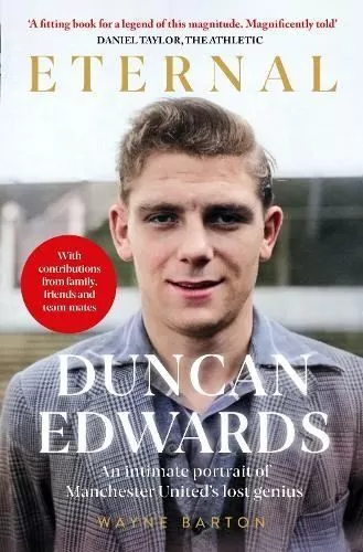 Duncan Edwards: Eternal by Wayne Barton