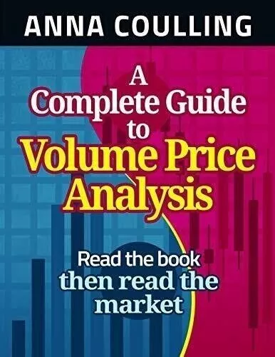 A Complete Guide To Volume Price Analysis by Anna Coulling Paperback