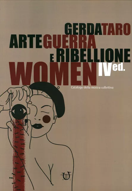 Libri Gerda Taro. Arte Guerra E Ribellione. Catalogo Della Mostra Collettiva. Ed