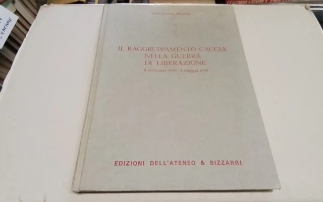 S. Licheri , Il raggruppamento Caccia nella Guerra di liberazione., 1978, 5l26 S. Licheri , Il raggruppamento Caccia nella Guerra di liberazione., 1978, 5l26