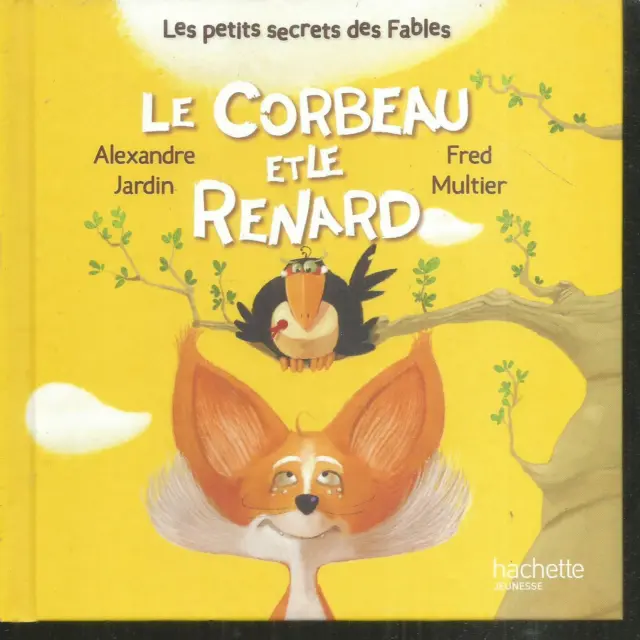 Le corbeau et le renard.Alexandre JARDIN / Fred MULTIER.Hachette TB23