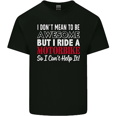 I Dont Mean to Be Awesome Biker Motorbike Mens Cotton T-Shirt Tee Top